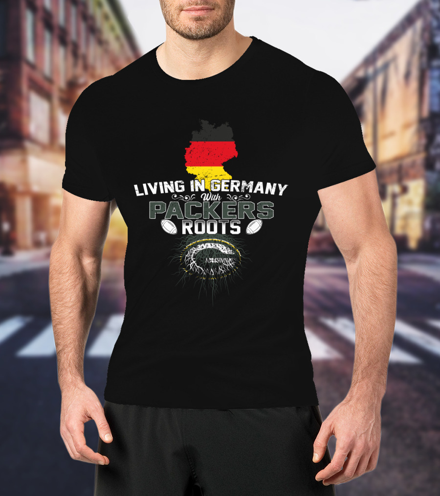 Living In Germany With Packers Roots Germany Flag Football T-Shirt