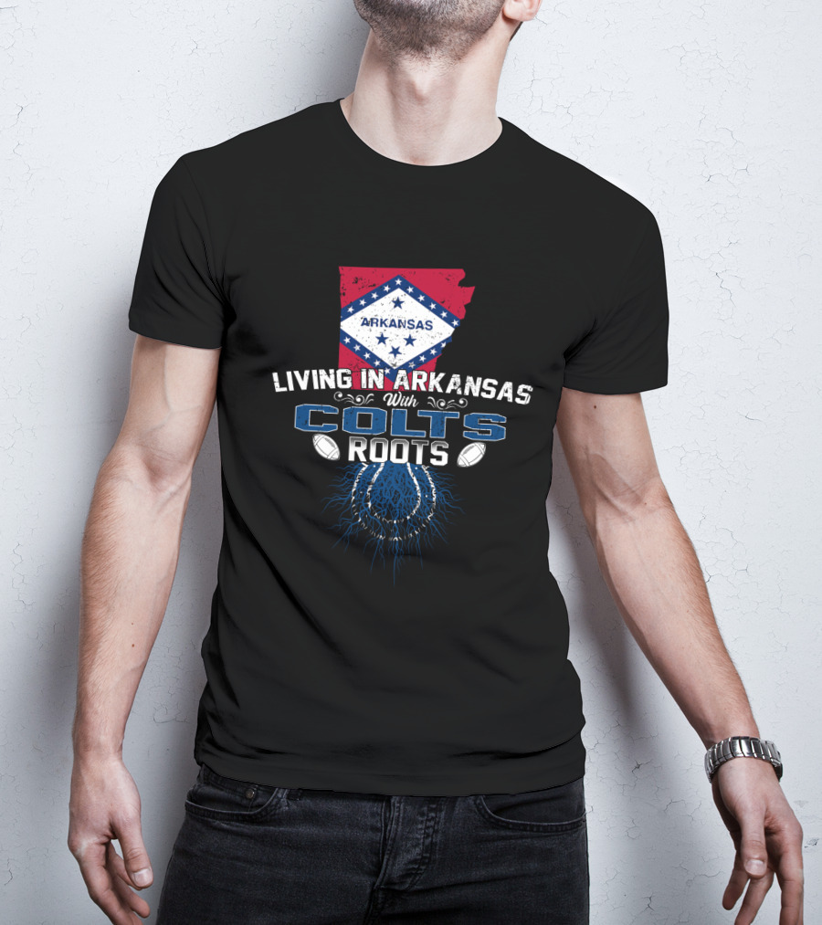 Living In Arkansas With Colts Roots Arkansas Flag And Football T-Shirt