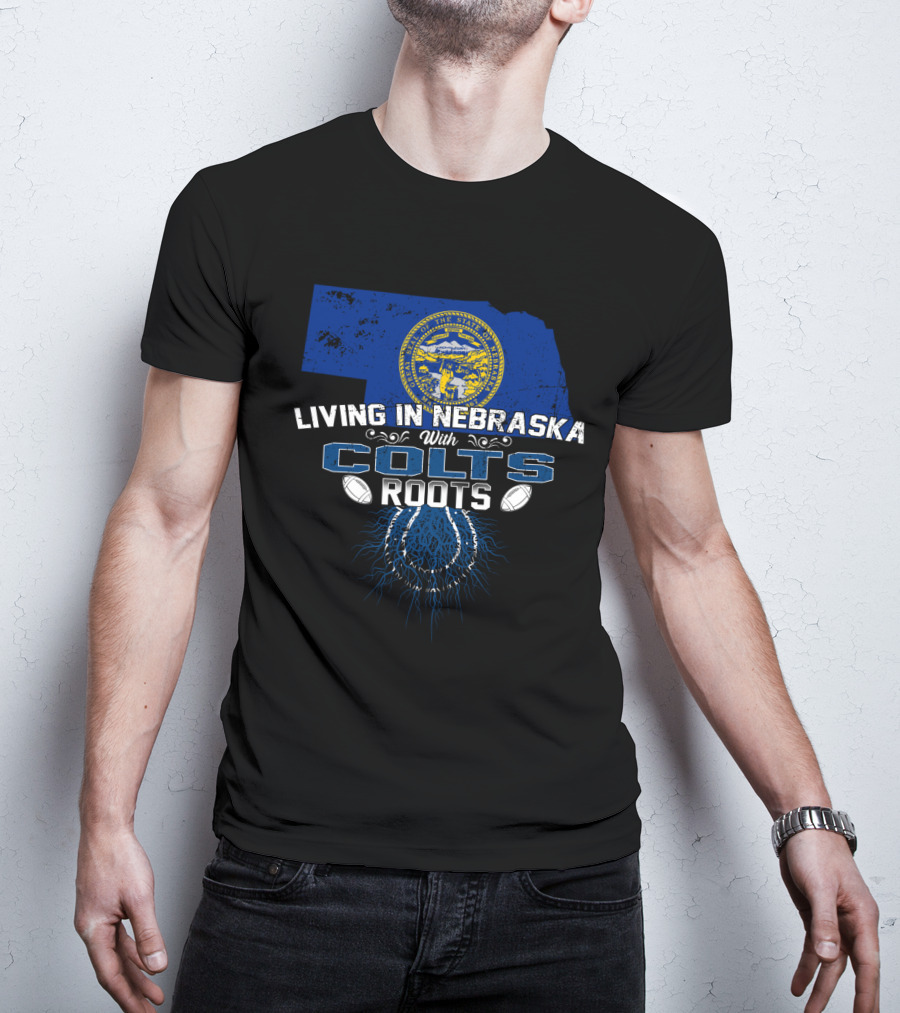Living In Nebraska With Colts Roots State Emblem Football T-Shirt