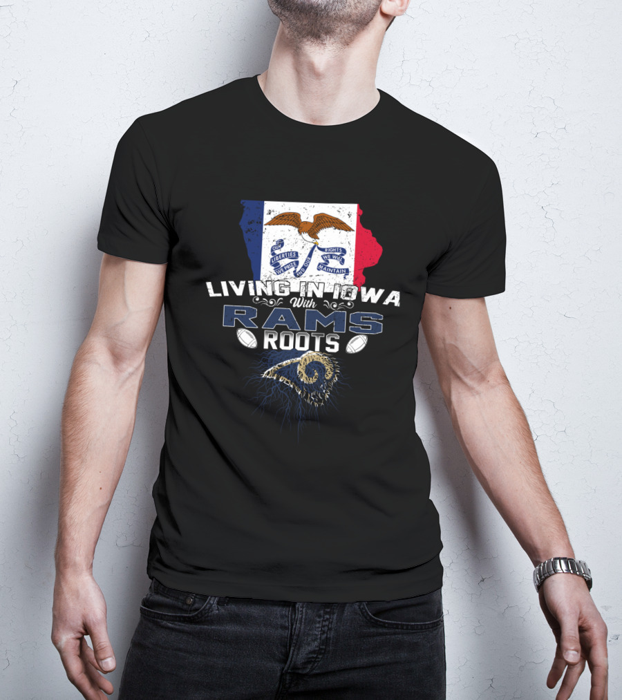 Living In Iowa With Rams Roots Iowa Flag And NFL Football Team Legacy T-Shirt