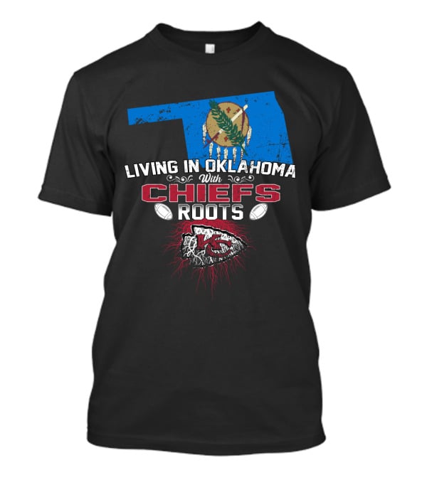 Living IN Oklahoma With Chiefs Roots T-Shirt