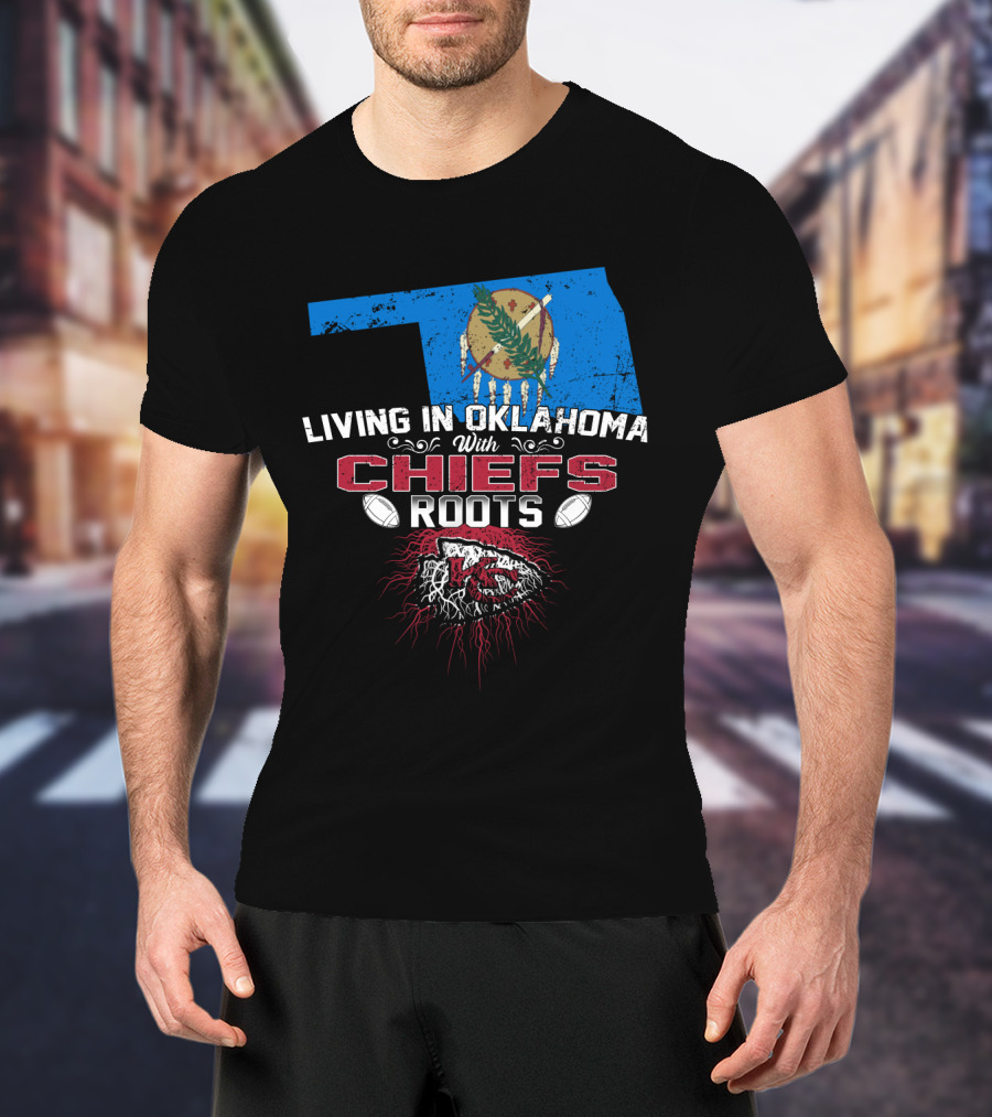 Living IN Oklahoma With Chiefs Roots T-Shirt