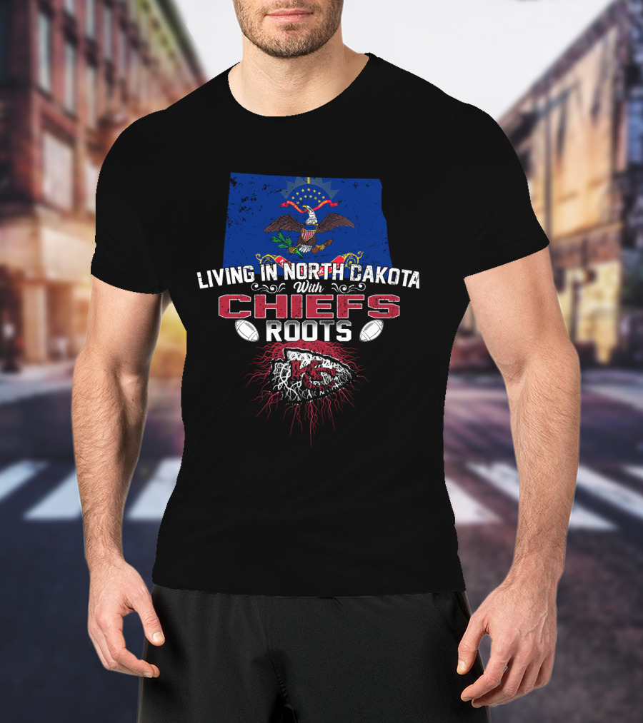 Living In North Dakota With Chiefs Roots T-Shirt