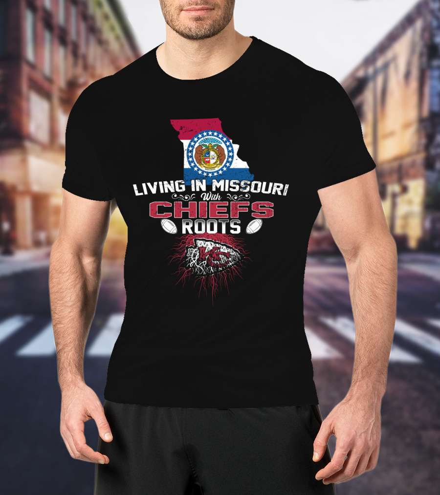 Living In Missouri With Chiefs Roots Kansas City Football Fans T-Shirt