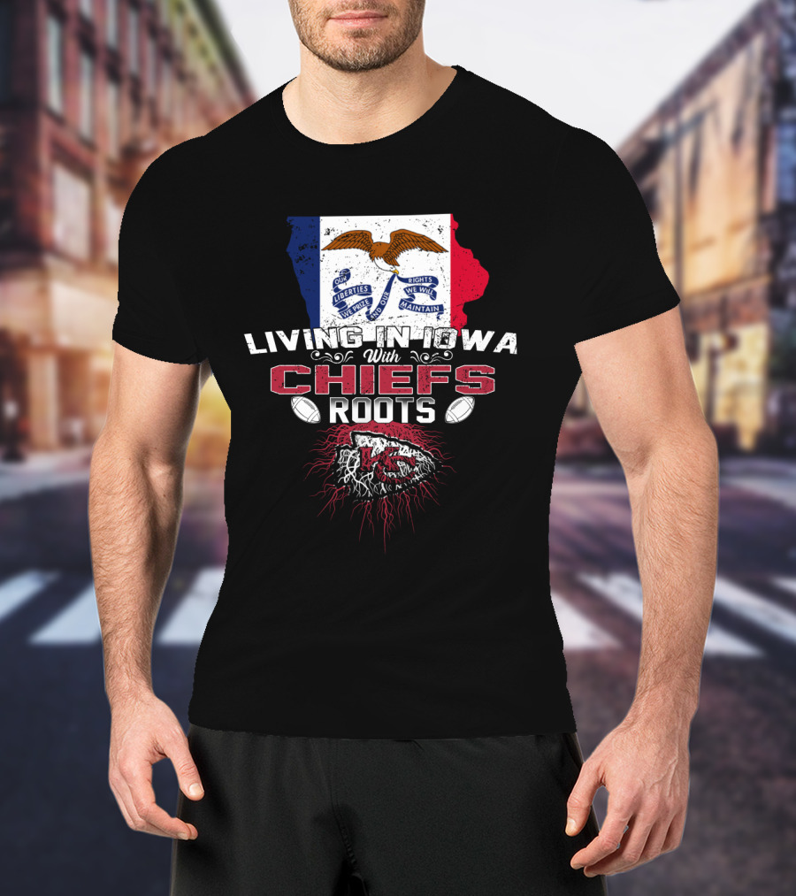 Living In Iowa With Chiefs Roots T-Shirt