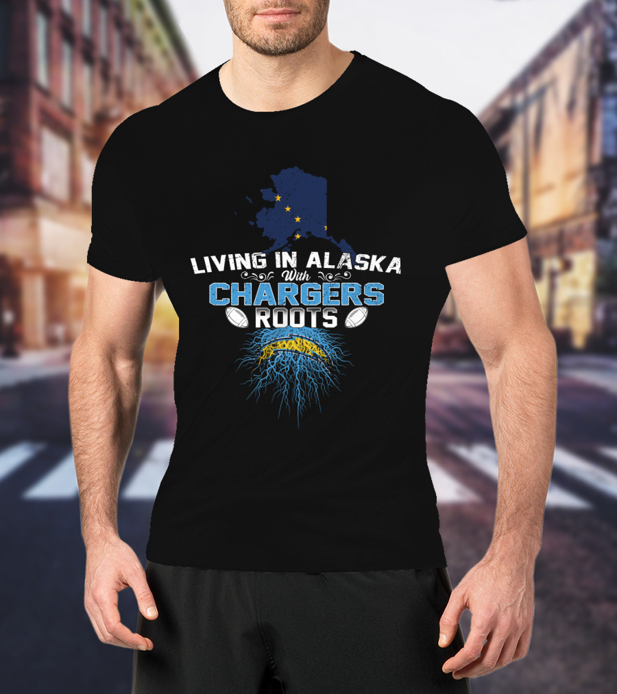Living In Alaska With Chargers Roots Football T-Shirt