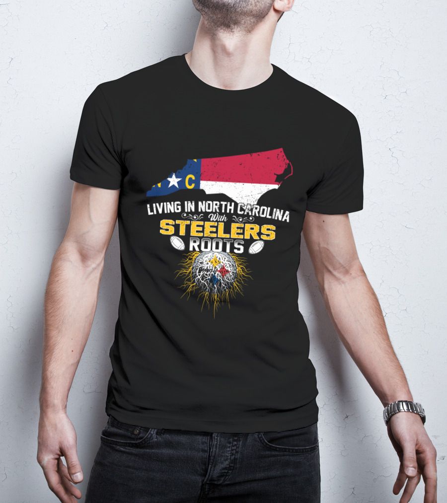Living In North Carolina With Steelers Roots T-Shirt