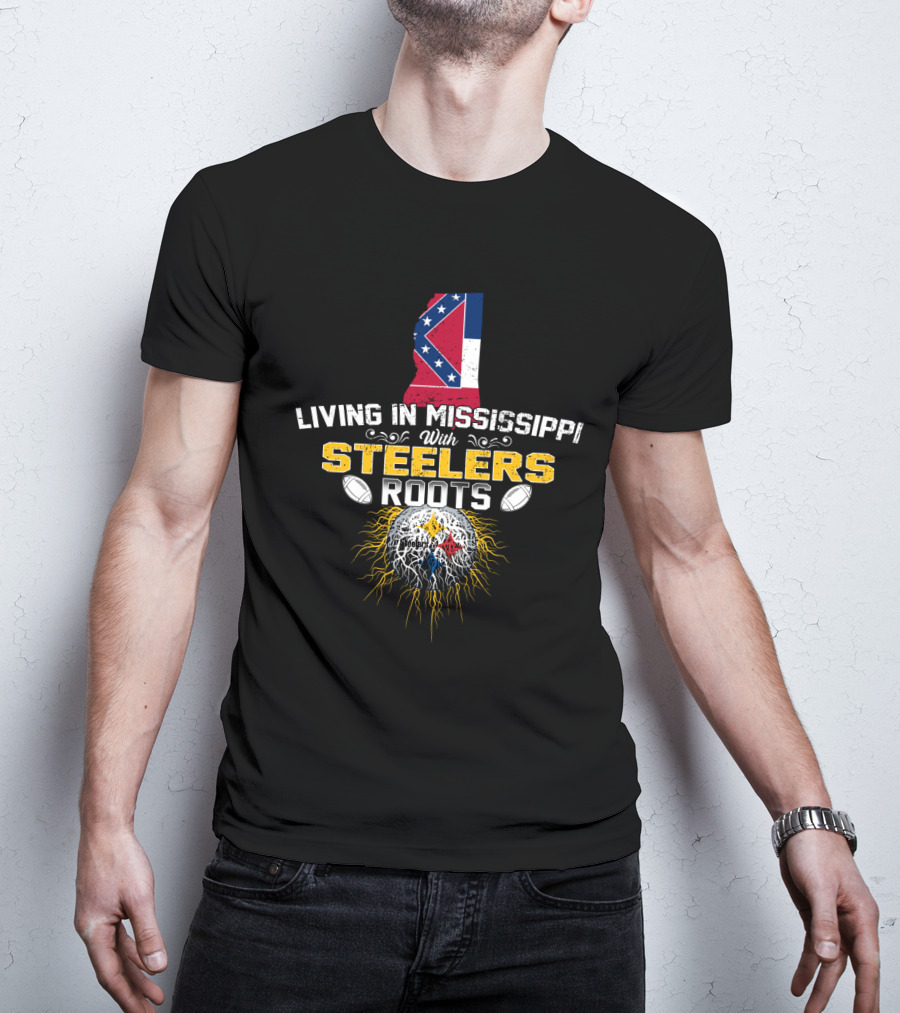 Living In Mississippi With Steelers Roots T-Shirt