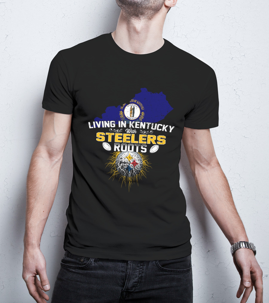 Living In Kentucky With Steelers Roots T-Shirt
