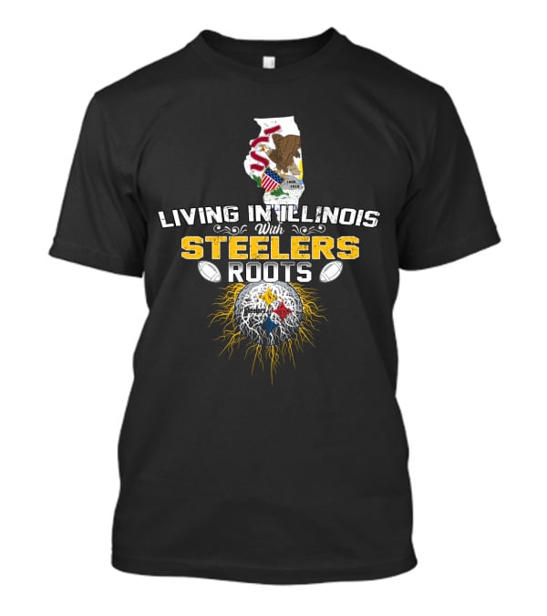 Living In Illinois With Steelers Roots T-Shirt