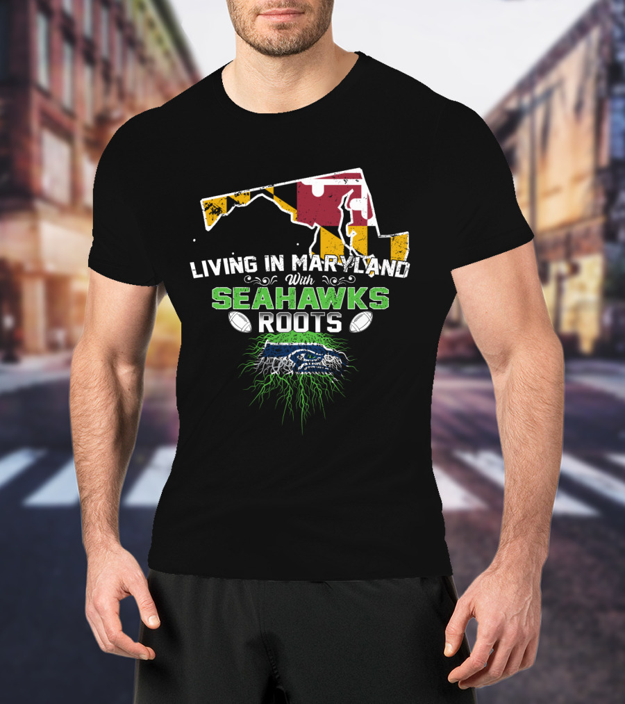 Living In Maryland With Seahawks Roots Maryland Flag And Football Elements T-Shirt
