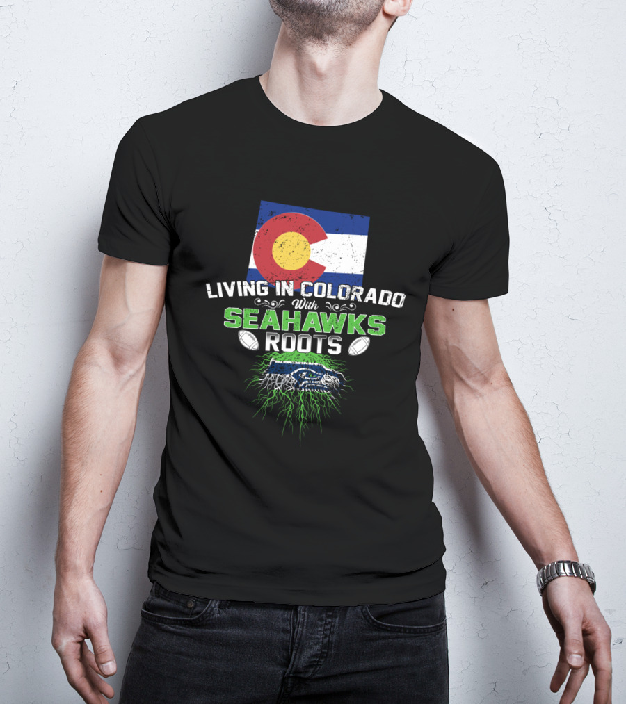 Living In Colorado Celebrating Seahawks Roots With Flag And Team Spirit T-Shirt