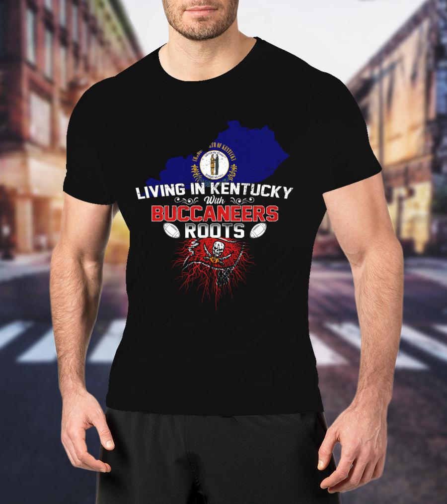 Living In Kentucky With Buccaneers Roots Flag Display T-Shirt