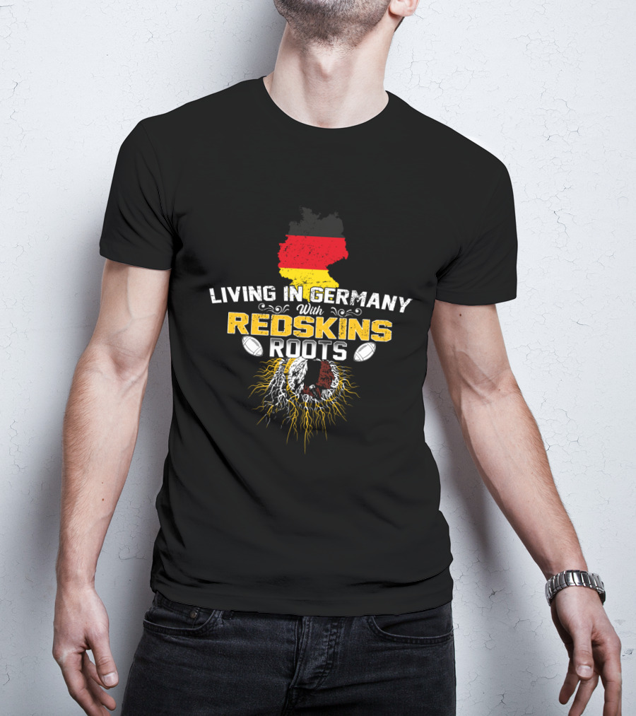 Living In Germany With Redskins Roots Flag And Football Heritage T-Shirt