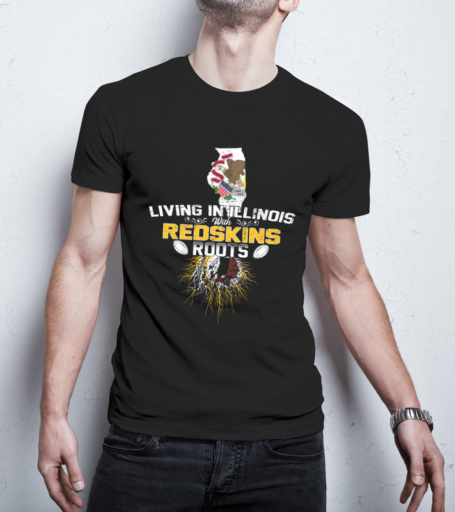 Living In Illinois With Redskins Roots And Football Heritage T-Shirt