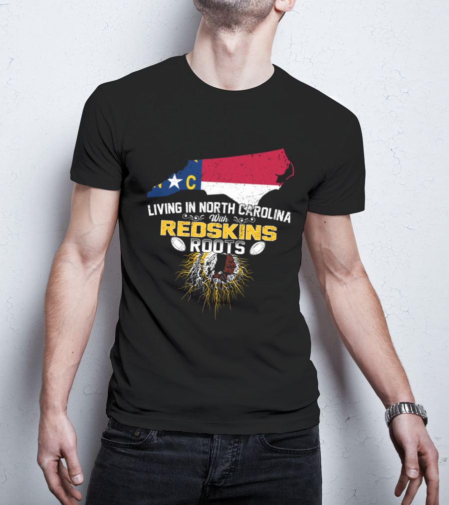 Living In North Carolina With Redskins Roots North Carolina Flag Redskins Logo Football Theme T-Shirt