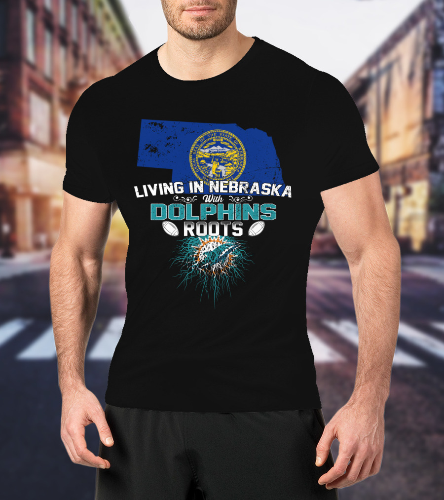 Living In Nebraska With Miami Dolphins Roots And Nebraska State Seal T-Shirt