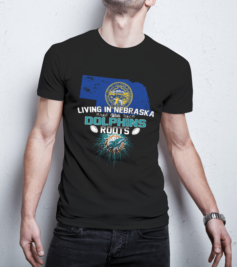 Living In Nebraska With Miami Dolphins Roots And Nebraska State Seal T-Shirt