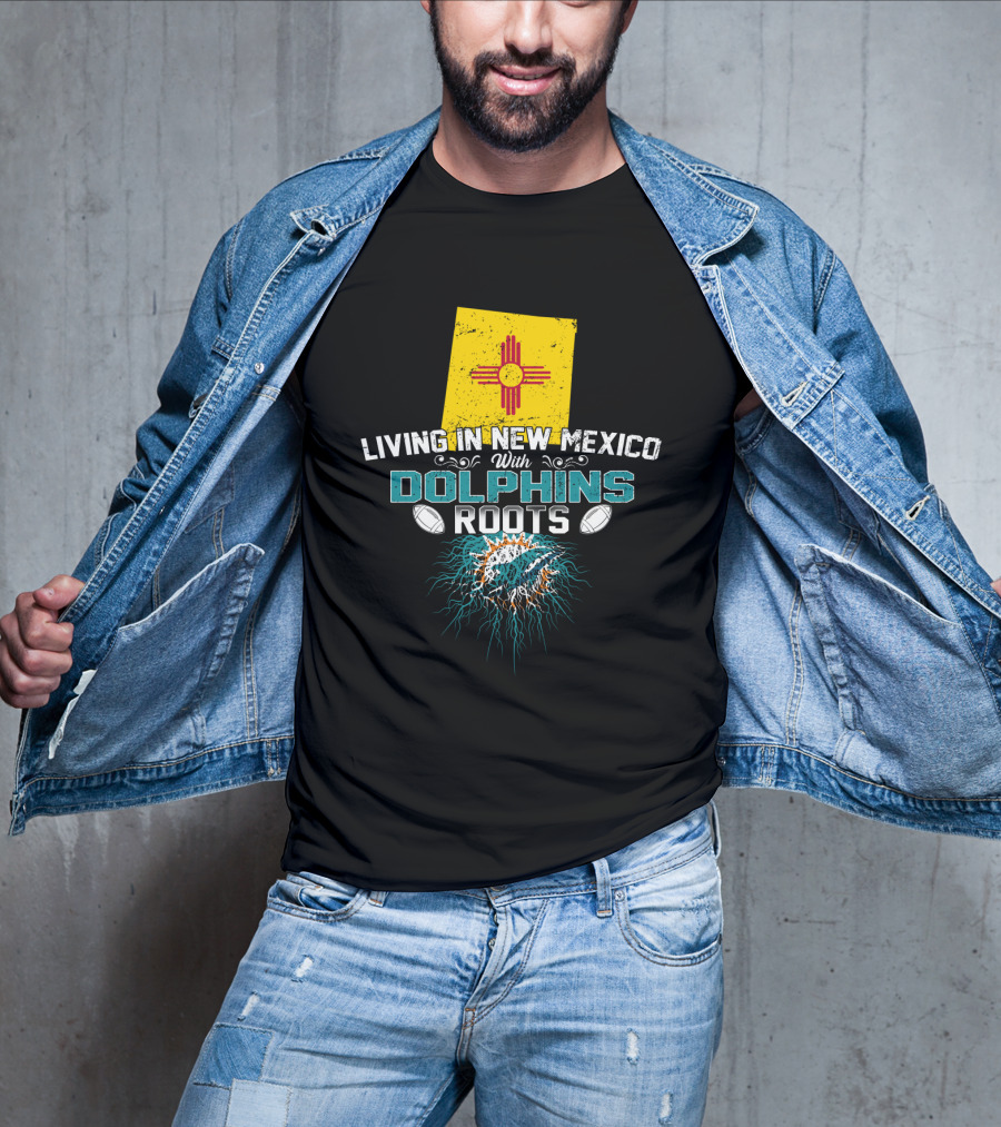 Living In New Mexico With Miami Dolphins Roots And Zia T-Shirt