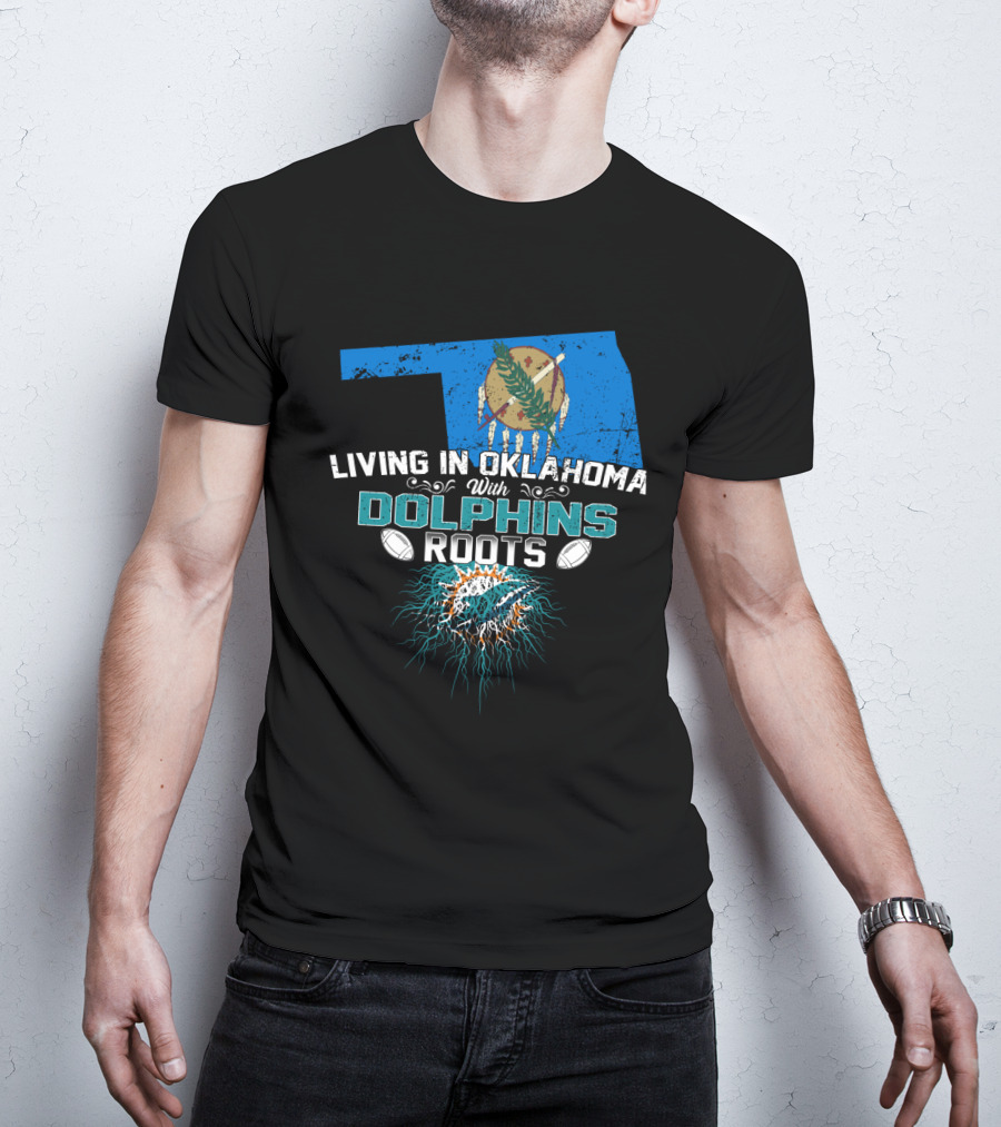 Living In Oklahoma With Miami Dolphins Roots And Oklahoma Flag Background T-Shirt