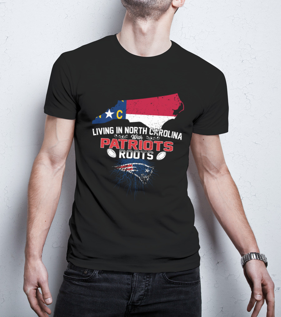 Living In North Carolina With Patriots Roots North Carolina Flag And Football T-Shirt