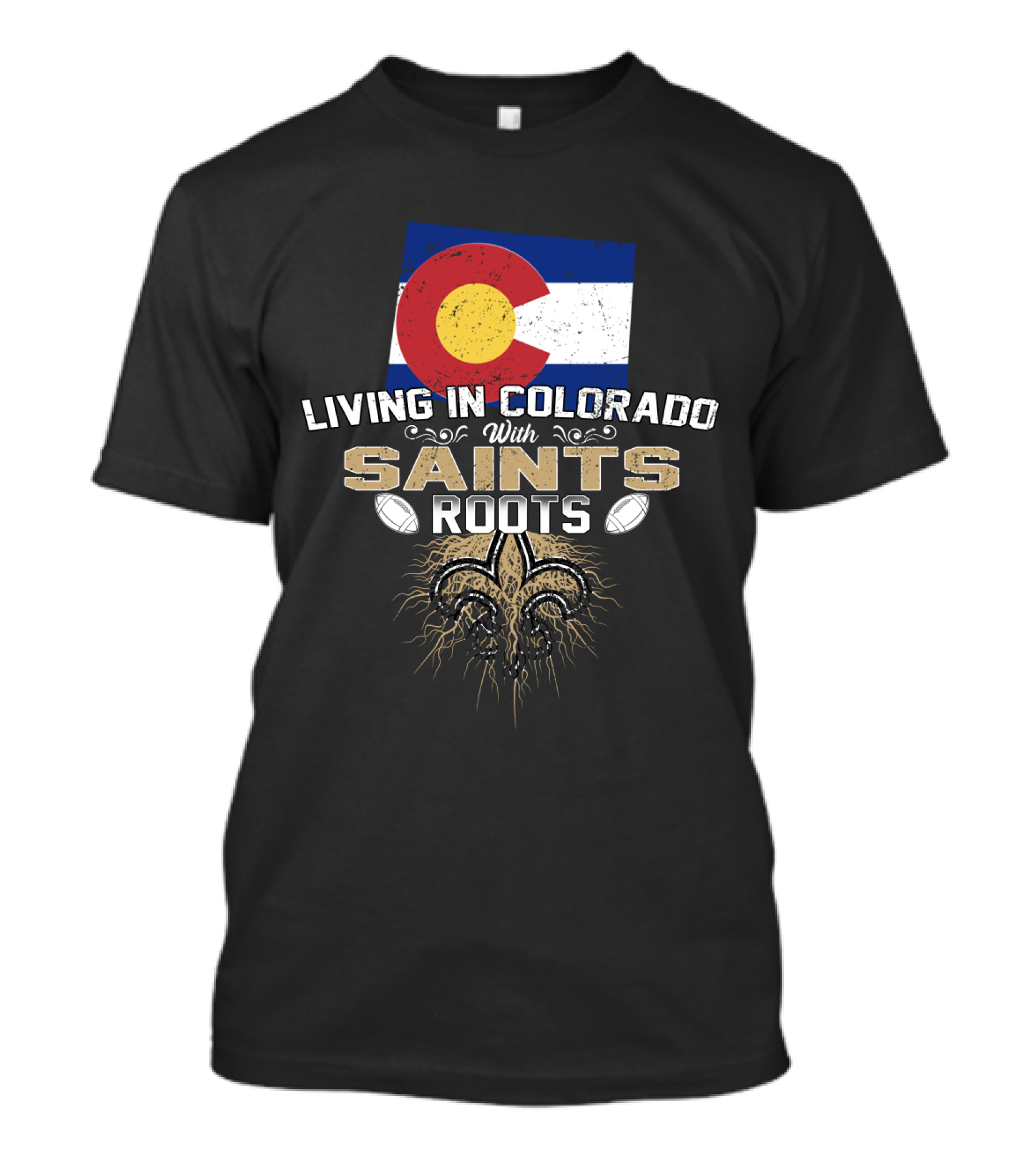 Colorado Flag Living In Colorado With Saints Roots Fleur-De-Lis Football Graphics T-Shirt