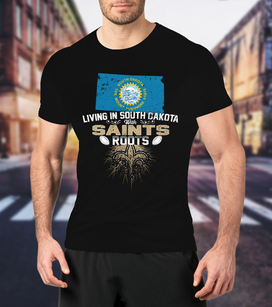 Living In South Dakota With Saints Roots Fleur-de-Lis And South Dakota State Flag T-Shirt