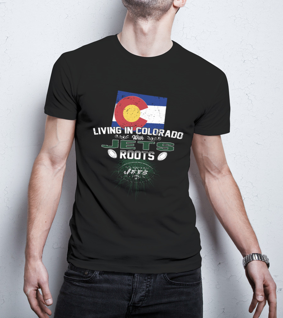 Living In Colorado With New York Jets Roots Flag Football T-Shirt