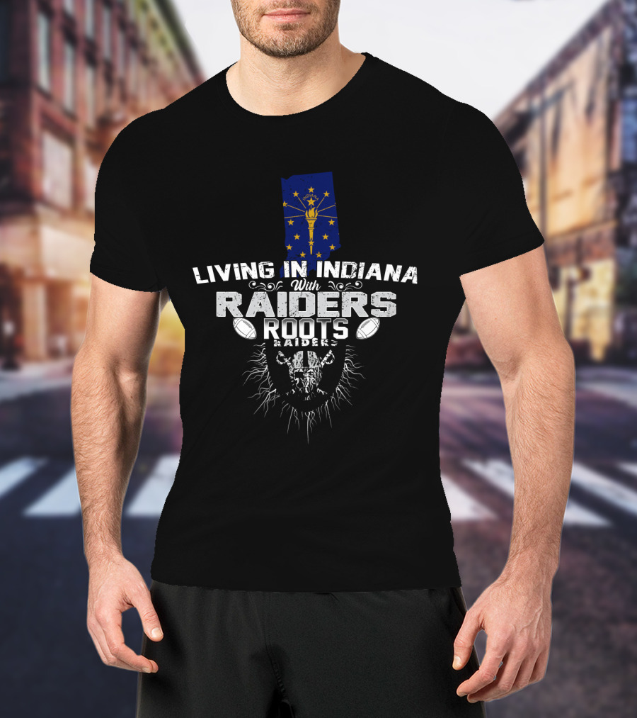 Living In Indiana With Raiders Roots T-Shirt