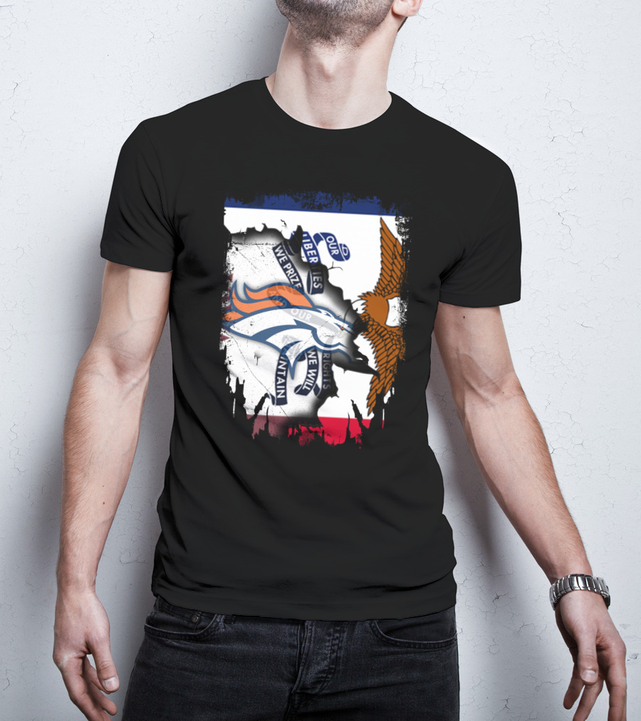 Our Liberties We Prize Our Rights We Will Maintain Iowa Broncos Eagle Flag T-Shirt