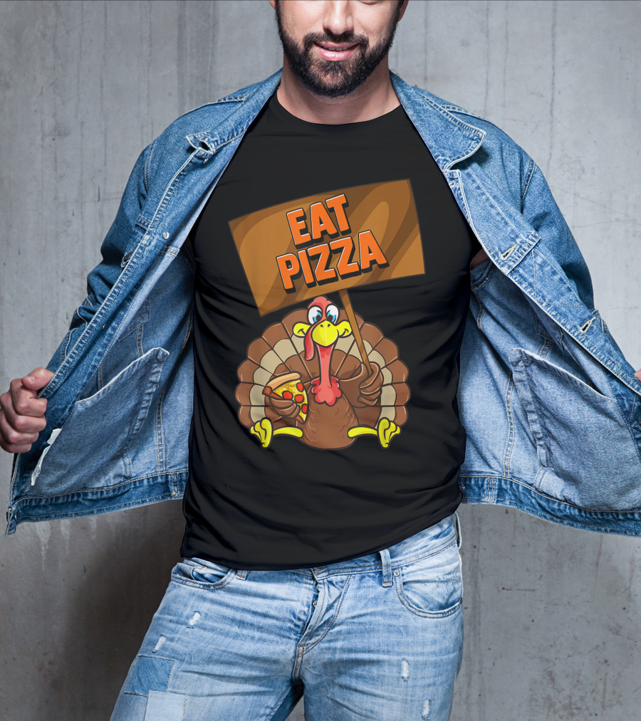 Eat Pizza Turkey Holding Pizza Slice Sign T-Shirt