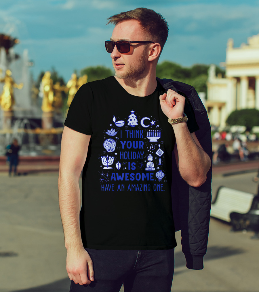 I Think Your Holiday Is Awesome Have An Amazing One Christmas Hanukkah Diwali Ramadan Symbol Icons T-Shirt