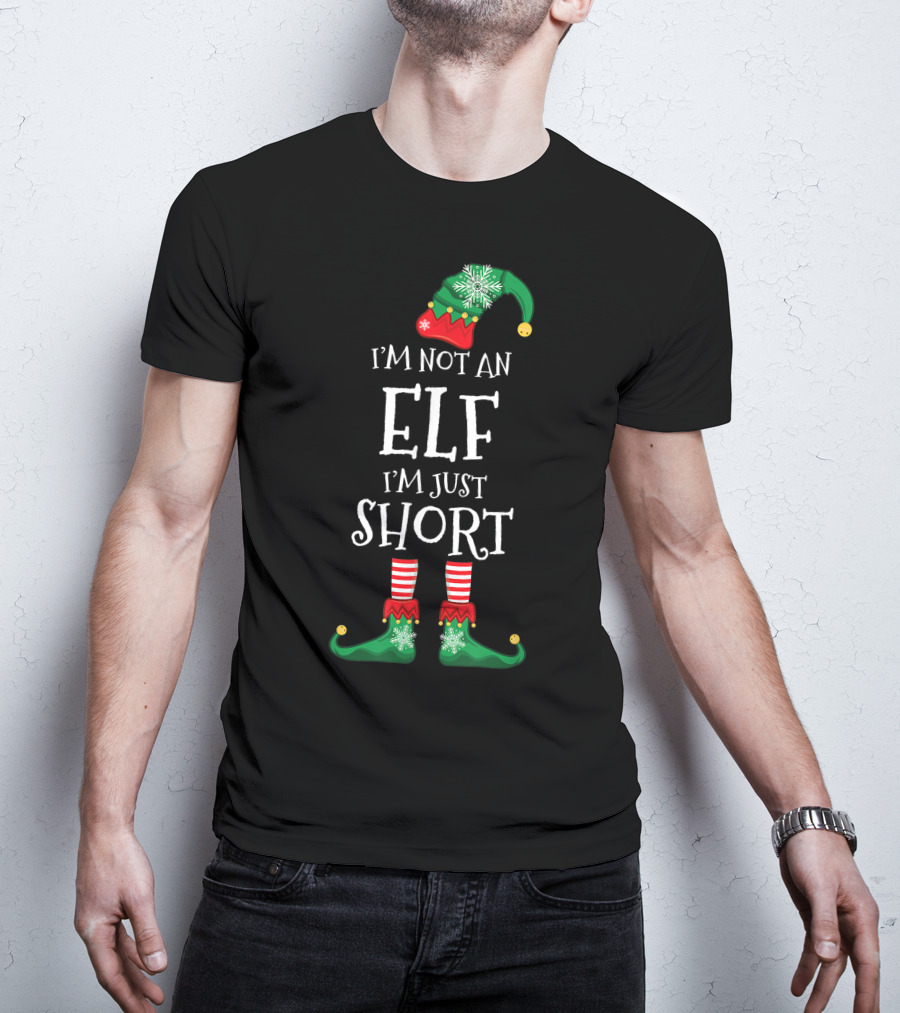 I'm Not An Elf I'm Just Short Funny Christmas Gift T-Shirt