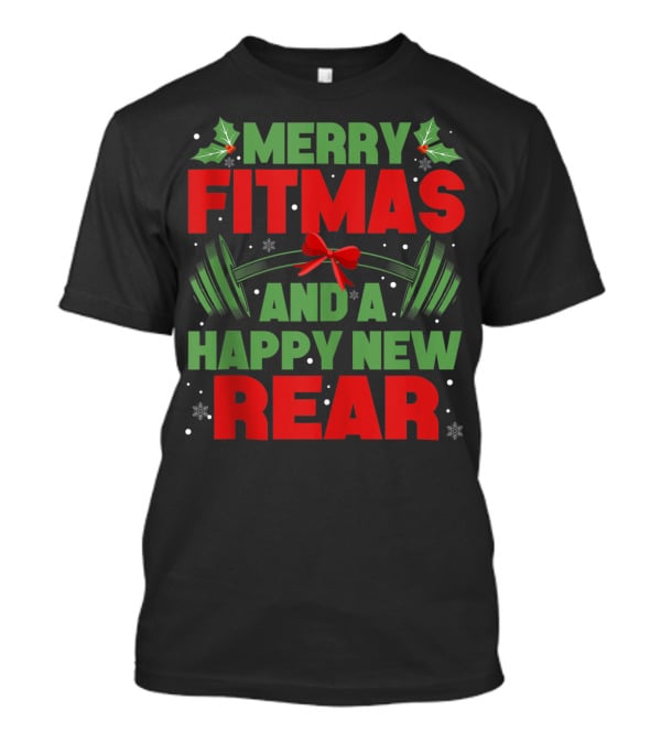 Merry Fitmas And A Happy New Rear T-Shirt