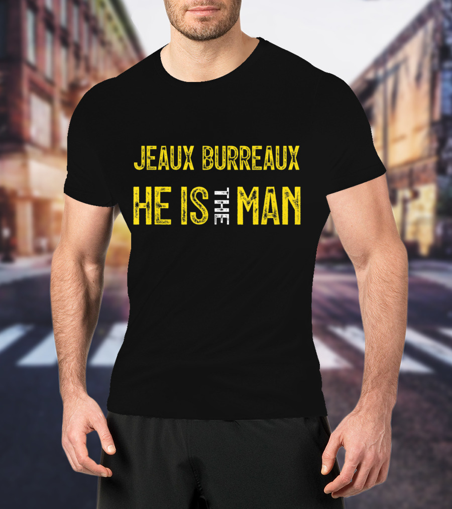 Jeaux Burreaux He Is The Man T-Shirt