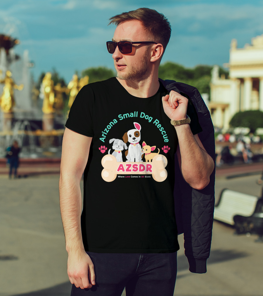 Arizona Small Dog Rescue AZSDR Where Love Comes In All Sizes T-Shirt
