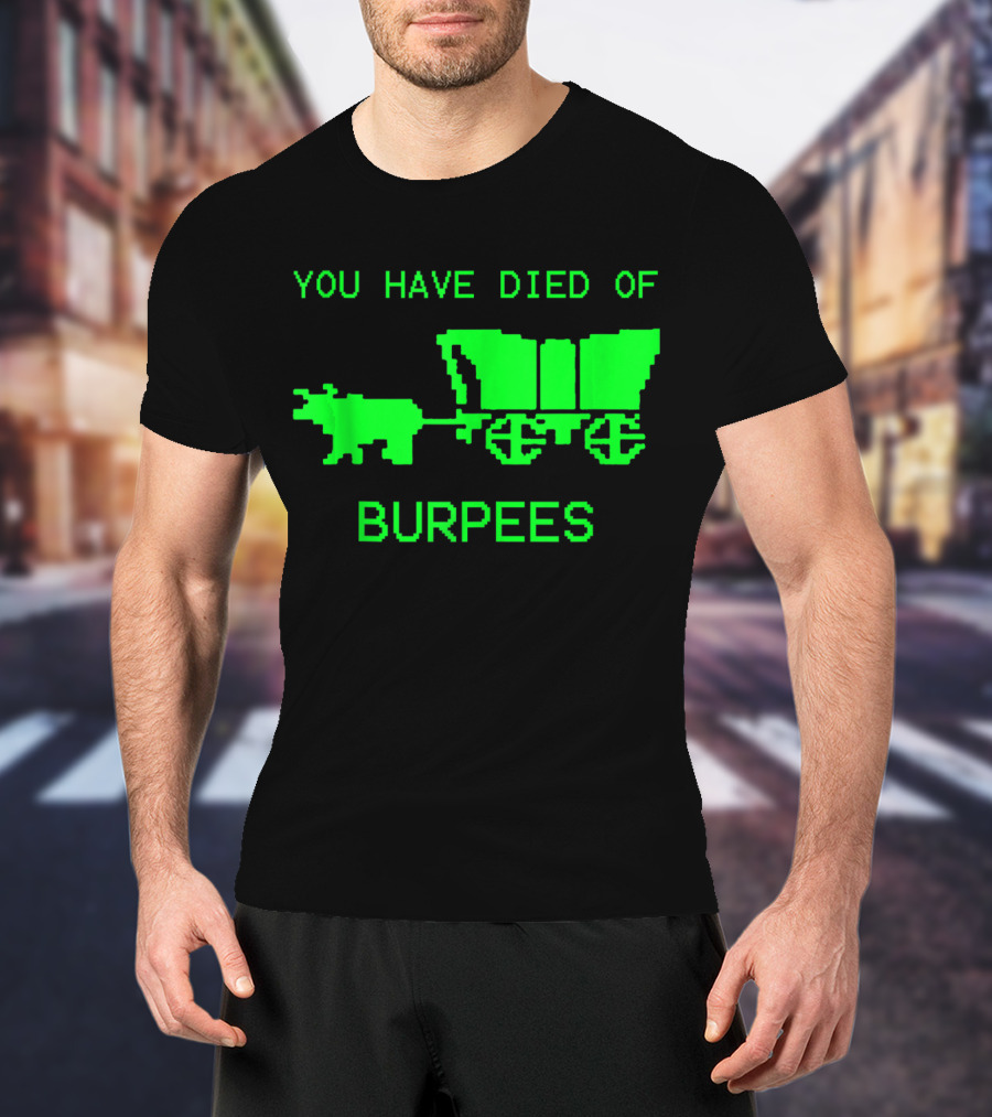 You Have Died Of Burpees Retro Oregon Trail Workout Humor T-Shirt