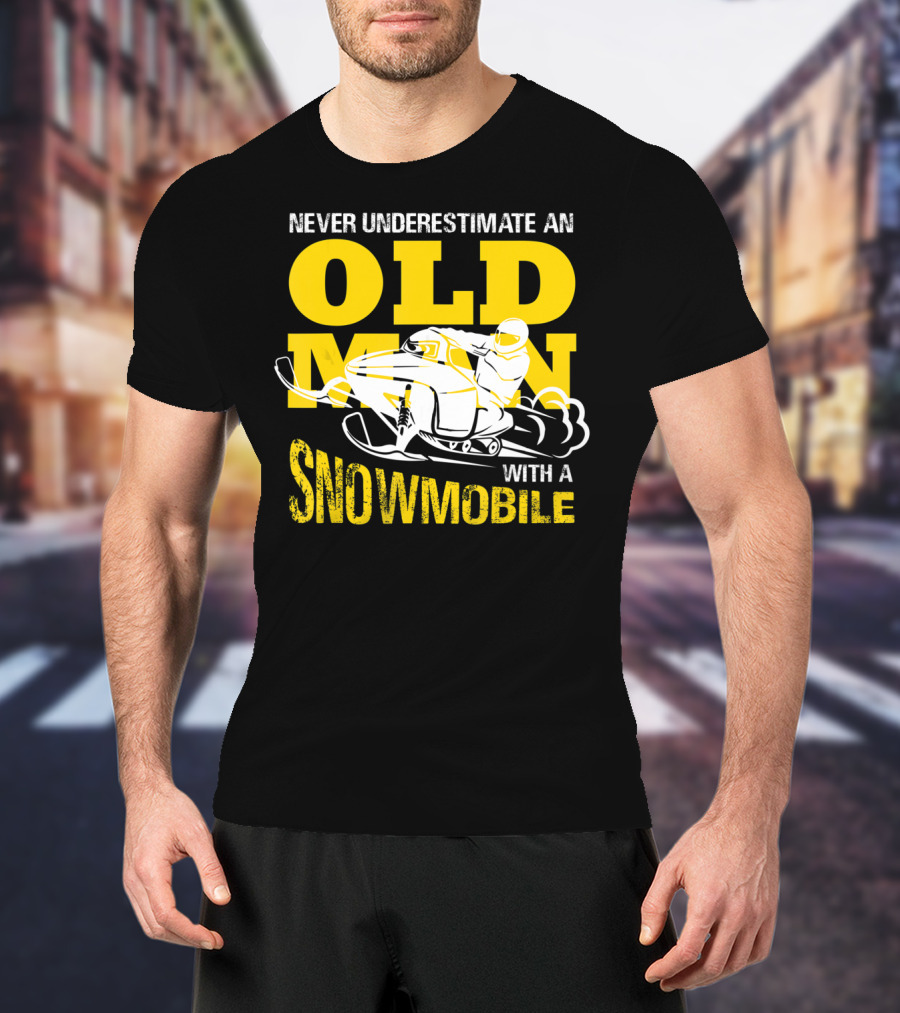 Never Underestimate An Old Man With A Snowmobile T-Shirt