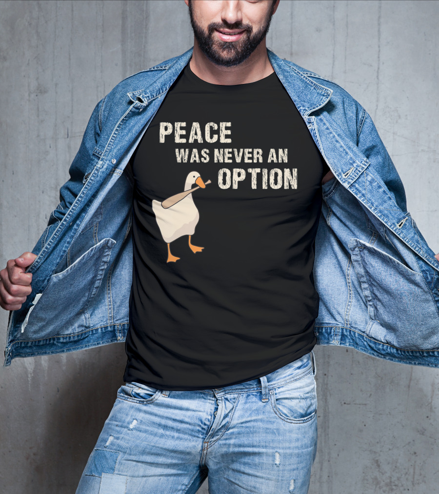 Peace Was Never An Option Goose With Baseball Bat T-Shirt