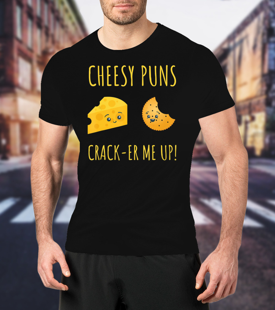 Cheesy Puns Crack-er Me Up Fun Cheese Cracker Humor T-Shirt