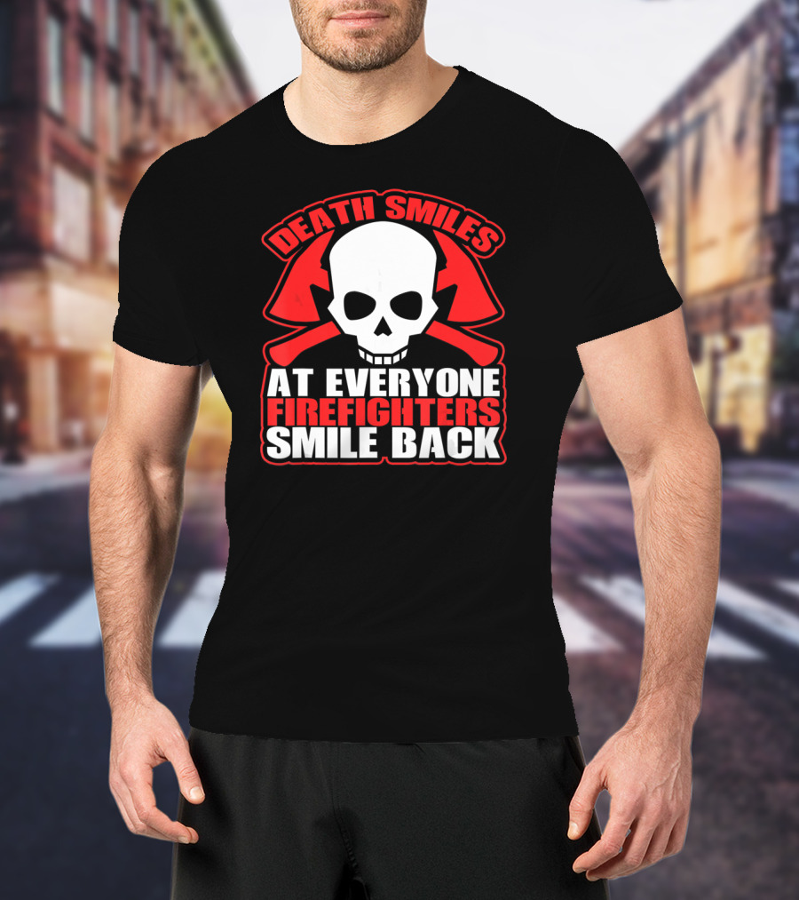 Death Smiles At Everyone Firefighters Smile Back Skull Axes T-Shirt