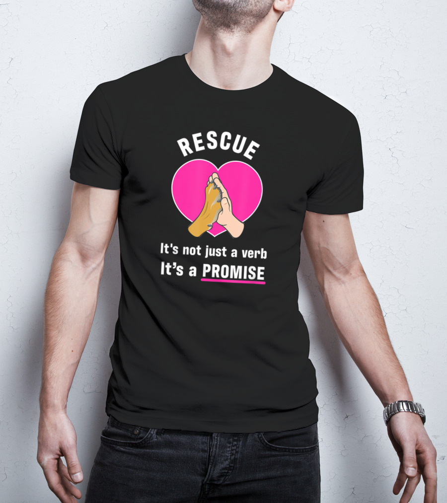 Rescue It's Not Just A Verb It's A Promise Pups In Peril Texas Rescue Promise T-Shirt