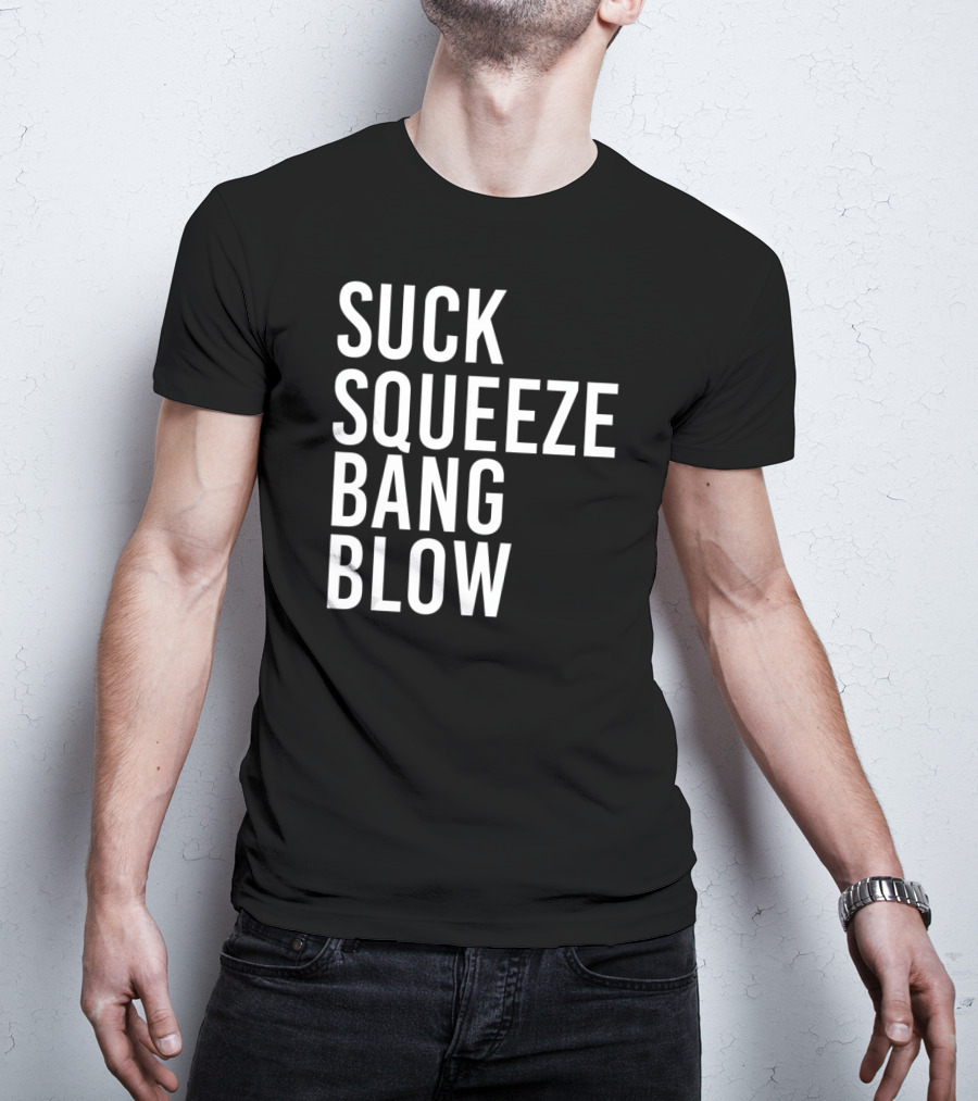 Suck Squeeze Bang Blow Engine Cycle Phrase T-Shirt