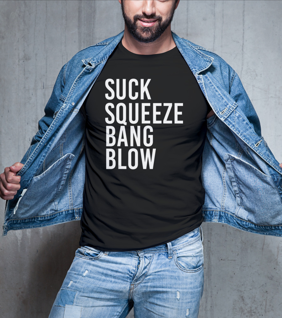 Suck Squeeze Bang Blow Engine Cycle Phrase T-Shirt