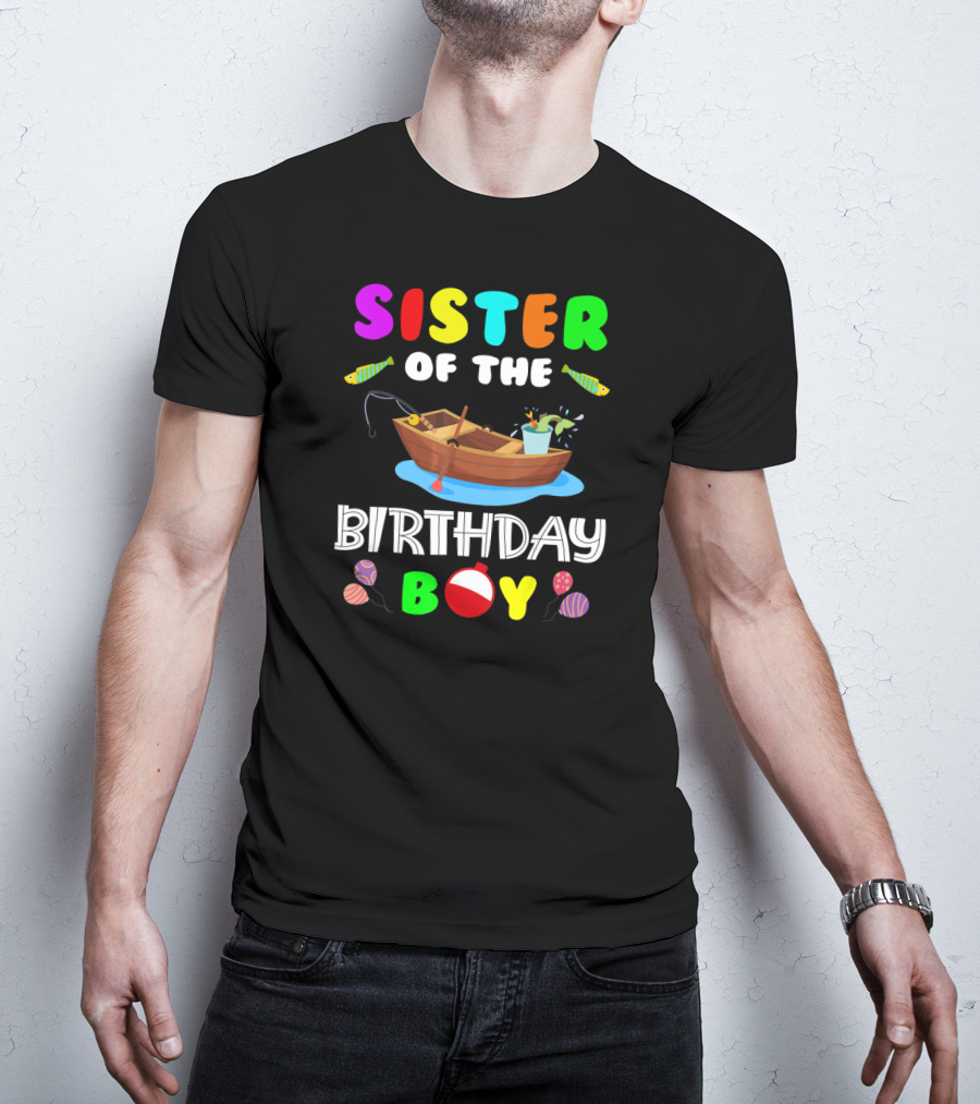 Sister Of The Birthday Boy Colorful Fishing Boat With Balloons And Fish T-Shirt