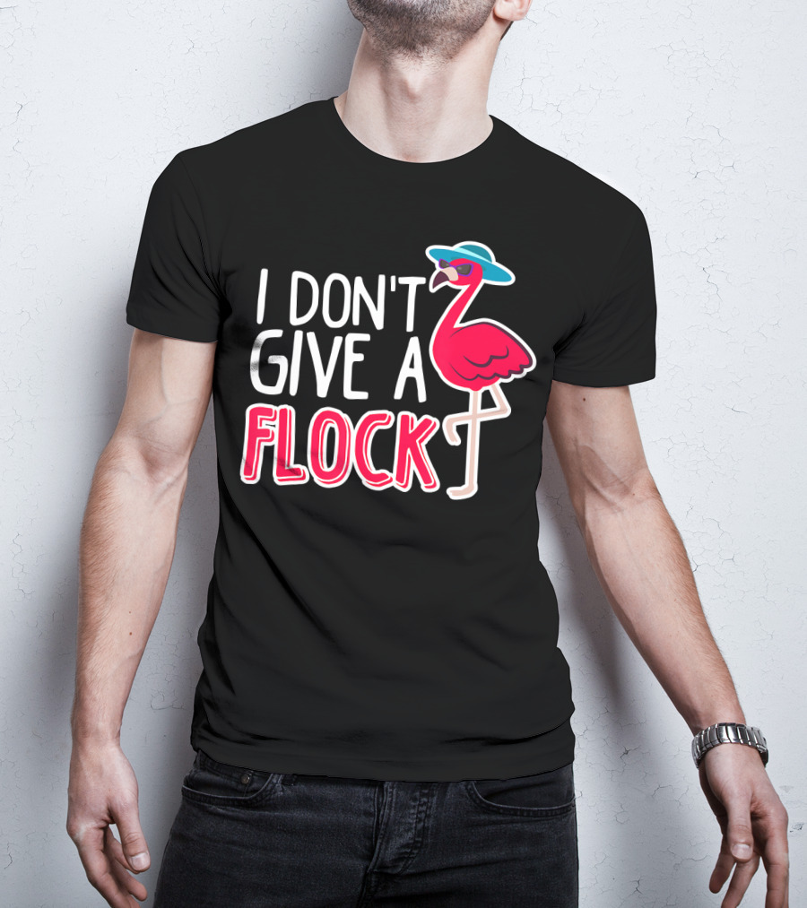 I Don't Give A Flock Flamingo With Sunglasses And Hat T-Shirt