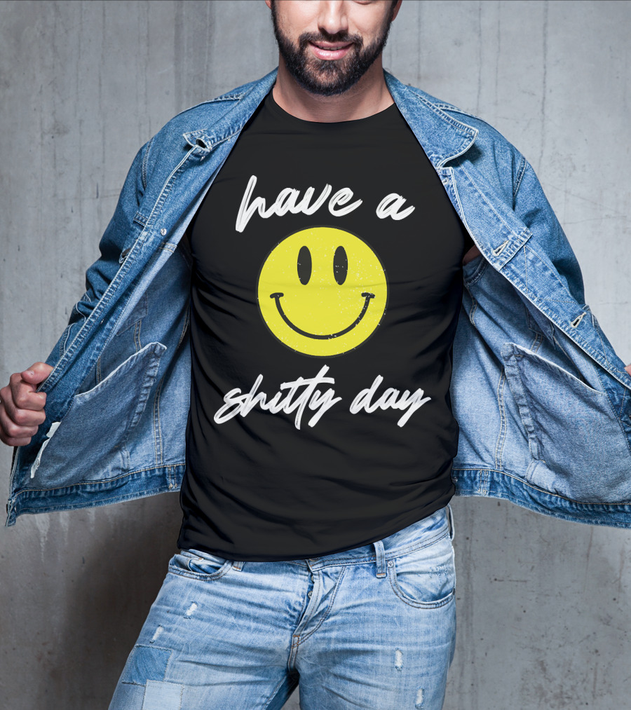 Have A Shitty Day Smiley Face Yellow Grunge T-Shirt
