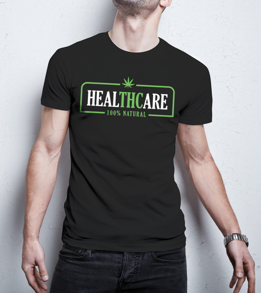 Healthcare 100% Natural Weed Cannabis T-Shirt