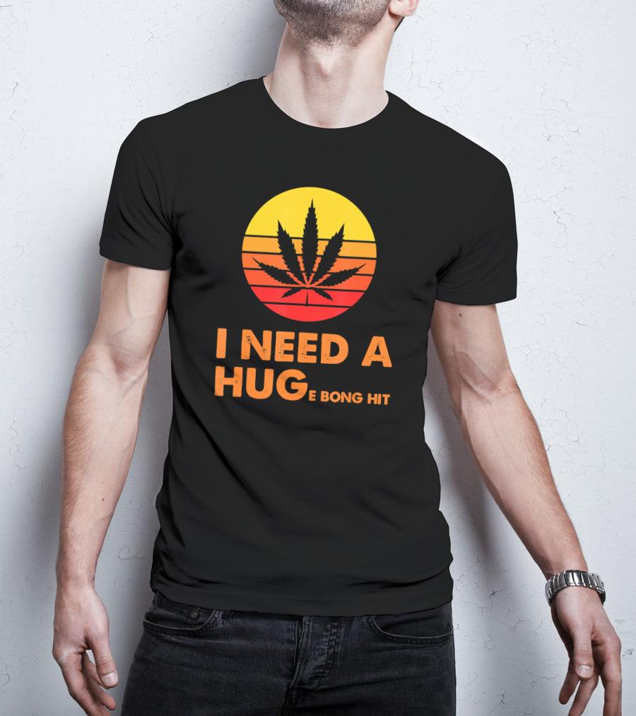 I Need A Hug Huge Bong Hit Weed Leaf Sunset Stripes T-Shirt