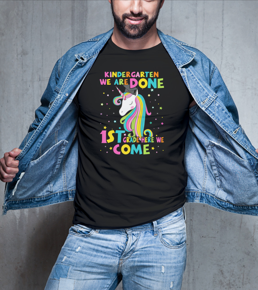 Kindergarten We Are Done 1st Grade Here We Come Unicorn Graduation T-Shirt